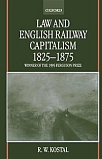 Law and English Railway Capitalism 1825-1875 (Paperback)