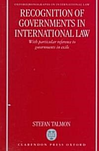 Recognition of Governments in International Law : With Particular Reference to Governments in Exile (Hardcover)