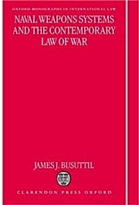 Naval Weapons Systems and the Contemporary Law of War (Hardcover)