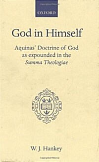 God in Himself : Aquinas Doctrine of God as Expounded in the Summa Theologiae (Hardcover)