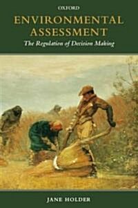 Environmental Assessment : The Regulation of Decision Making (Hardcover)