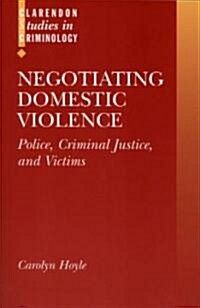 Negotiating Domestic Violence : Police, Criminal Justice and Victims (Hardcover)