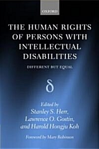The Human Rights of Persons with Intellectual Disabilities : Different But Equal (Hardcover)