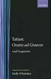 Oratio ad Graecos and Fragments (Hardcover)