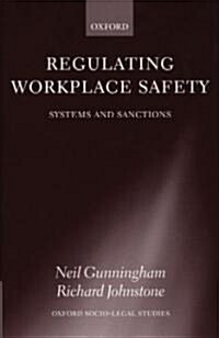 Regulating Workplace Safety : Systems and Sanctions (Hardcover)
