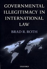 Governmental Illegitimacy in International Law (Hardcover)