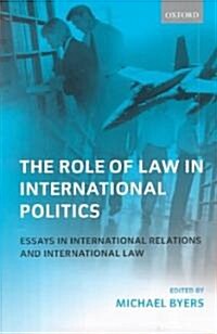The Role of Law in International Politics : Essays in International Relations and International Law (Hardcover)