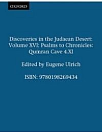 Discoveries in the Judaean Desert: Volume XVI: Psalms to Chronicles : Qumran Cave 4.XI (Hardcover)