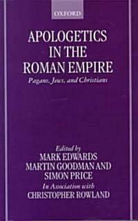 Apologetics in the Roman Empire : Pagans, Jews, and Christians (Hardcover)