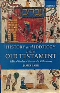 History and Ideology in the Old Testament : Biblical Studies at the End of a Millennium (Hardcover)