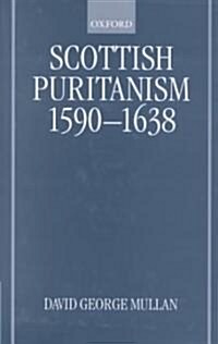 Scottish Puritanism, 1590-1638 (Hardcover)