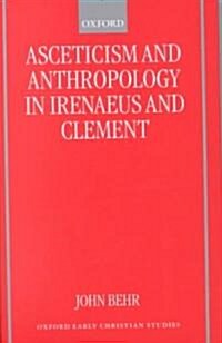 Asceticism and Anthropology in Irenaeus and Clement (Hardcover)