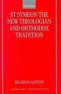 St Symeon the New Theologian and Orthodox Tradition (Hardcover)