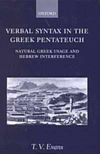 Verbal Syntax in the Greek Pentateuch : Natural Greek Usage and Hebrew Interference (Hardcover)