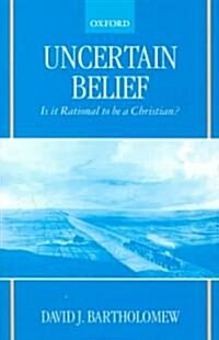 Uncertain Belief : Is it Rational to be a Christian? (Paperback)