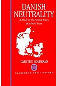 Danish Neutrality : A Study in the Foreign Policy of a Small State (Hardcover)