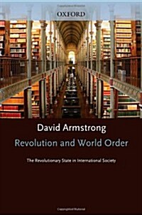 Revolution and World Order : The Revolutionary State in International Society (Hardcover)
