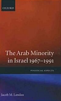 The Arab Minority in Israel, 1967-1991 : Political Aspects (Hardcover)