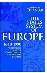 The States System of Europe, 1640-1990 : Peacemaking and the Conditions of International Stability (Hardcover)