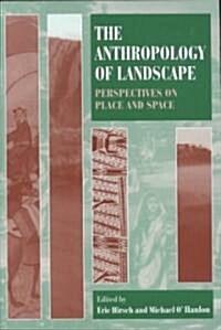 The Anthropology of Landscape : Perspectives on Place and Space (Paperback)