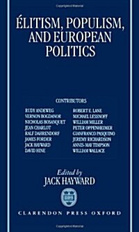 Elitism, Populism, and European Politics (Hardcover)
