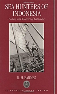 Sea Hunters of Indonesia : Fishers and Weavers of Lamalera (Hardcover)