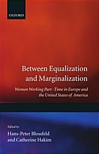 Between Equalization and Marginalization : Women Working Part-time in Europe and the United States of America (Hardcover)