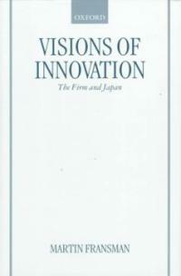 Visions of innovation : the firm and Japan