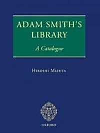 Adam Smiths Library : A Catalogue (Hardcover)