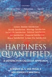 Happiness Quantified : A Satisfaction Calculus Approach (Hardcover)