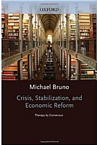 Crisis, Stabilization, and Economic Reform : Therapy by Consensus (Hardcover)