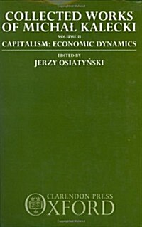 Collected Works of Michal Kalecki: Volume II. Capitalism: Economic Dynamics (Hardcover)