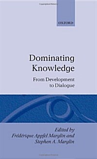 Dominating Knowledge : Development, Culture, and Resistance (Hardcover)