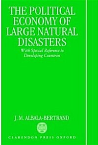 Political Economy of Large Natural Disasters : With Special Reference to Developing Countries (Hardcover)
