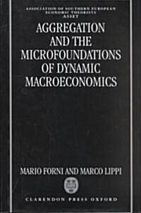 Aggregation and the Microfoundations of Dynamic Macroeconomics (Hardcover)