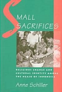 Small Sacrifices: Religious Change and Cultural Identity Among the Ngaju of Indonesia (Paperback)