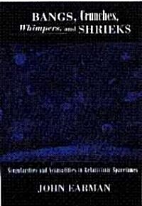 Bangs, Crunches, Whimpers, and Shrieks: Singularities and Acausalities in Relativistic Spacetimes (Hardcover)