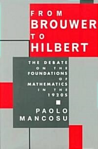 From Brouwer to Hilbert: The Debate on the Foundations of Mathematics in the 1920s (Paperback, UK)