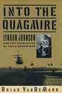 Into the Quagmire: Lyndon Johnson and the Escalation of the Vietnam War (Paperback)
