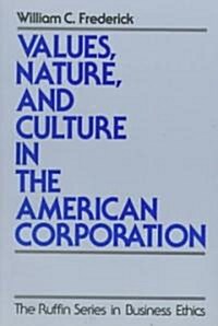 Values, Nature, and Culture in the American Corporation (Paperback)