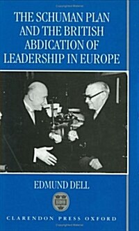 The Schuman Plan and the British Abdication of Leadership in Europe (Hardcover)