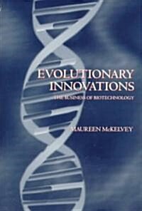 Evolutionary Innovations : The Business of Biotechnology (Hardcover)