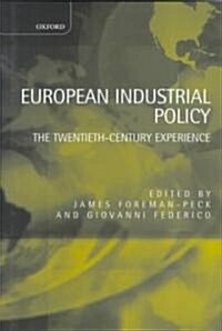 European Industrial Policy : The Twentieth-Century Experience (Hardcover)