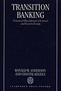 Transition Banking : Financial Development of Central and Eastern Europe (Hardcover)