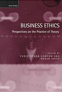 Business Ethics : Perspectives on the Practice of Theory (Hardcover)