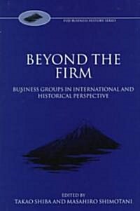 Beyond the Firm : Business Groups in International and Historical Perspective (Hardcover)