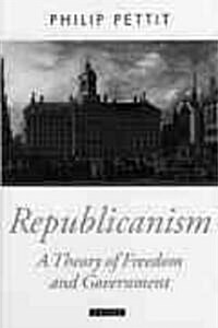 Republicanism : A Theory of Freedom and Government (Hardcover)