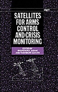 Satellites for Arms Control and Crisis Monitoring (Hardcover)