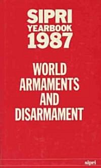 SIPRI Yearbook 1987 : World Armaments and Disarmament (Hardcover)