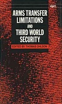 Arms Transfer Limitations and Third World Security (Hardcover)